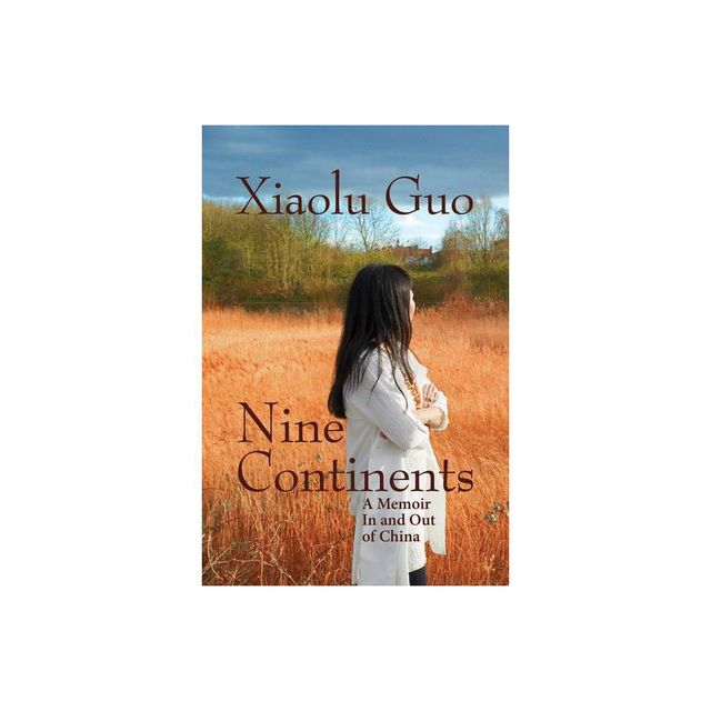 Nine Continents - by Xiaolu Guo (Paperback)