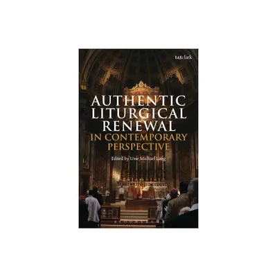 Authentic Liturgical Renewal in Contemporary Perspective - by Uwe Michael Lang (Paperback)