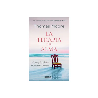 Terapia del Alma, La - by Thomas Moore (Paperback)