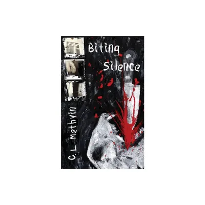 Biting Silence - by C L Methvin (Paperback)