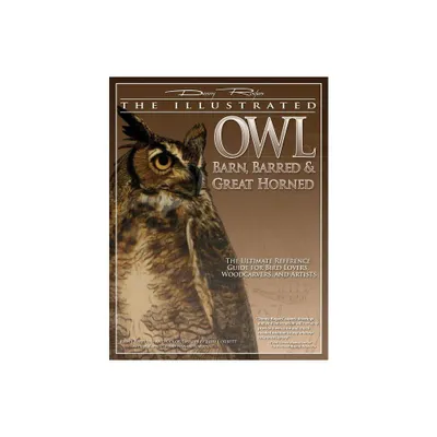 Illustrated Owl: Barn, Barred & Great Horned - by Denny Rogers (Paperback)