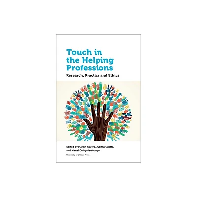 Touch in the Helping Professions - (Health and Society) by Martin Rovers & Judith Malette & Manal Guirguis-Younger (Paperback)