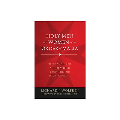 Holy Men and Women of the Order of Malta - by Richard Wolff (Hardcover)