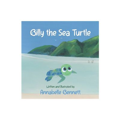 Billy the Sea Turtle - by Annabelle Bennett (Paperback)