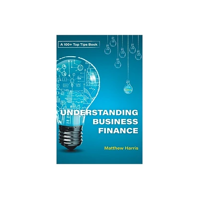 Understanding Business Finance - by Matthew Harris (Paperback)