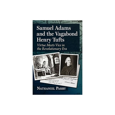 Samuel Adams and the Vagabond Henry Tufts - by Nathaniel Parry (Paperback)