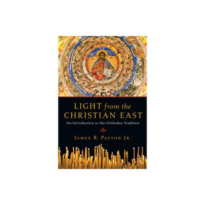 Light from the Christian East - by James R Payton (Paperback)