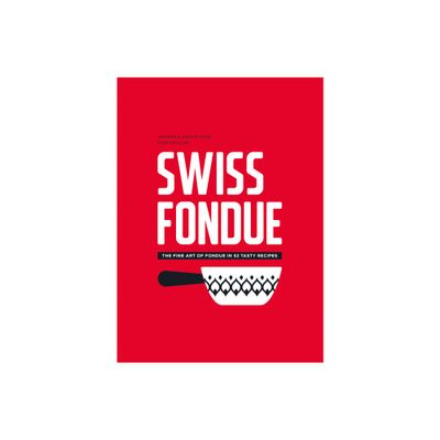 Swiss Fondue - by Arnaud Favre & Jennifer Favre (Paperback)