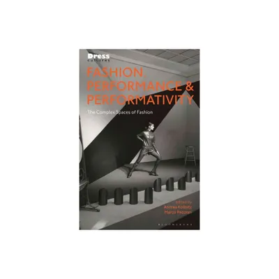 Fashion, Performance, and Performativity - (Dress Cultures) by Andrea Kollnitz & Reina Lewis & Marco Pecorari & Elizabeth Wilson (Paperback)