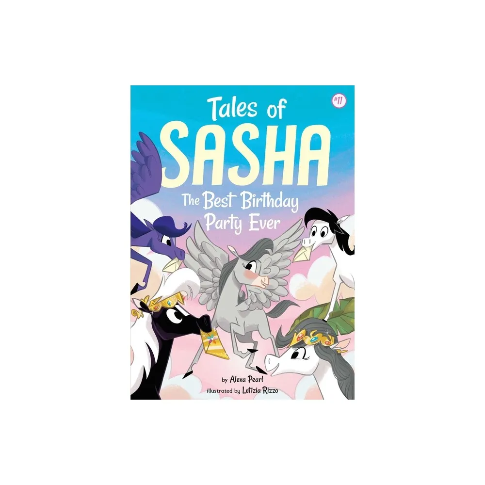 Tales of Sasha 11: The Best Birthday Party Ever - by Alexa Pearl (Paperback)