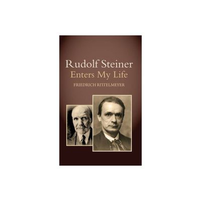 Rudolf Steiner Enters My Life - 5th Edition by Friedrich Rittelmeyer (Paperback)