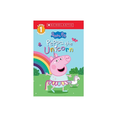 Peppa the Unicorn (Peppa Pig: Scholastic Level 1 Reader #14) - (Scholastic Reader: Level 1) by Cala Spinner & Lauren Holowaty (Paperback)