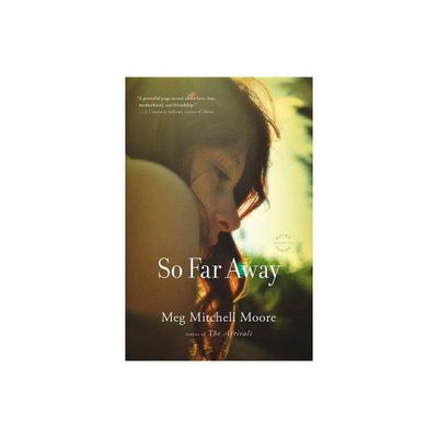 So Far Away - by Meg Mitchell Moore (Paperback)