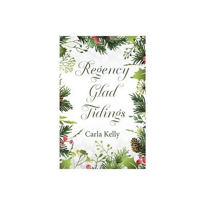 Regency Glad Tidings - by Carla Kelly (Paperback)