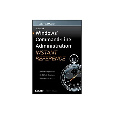 Windows Command Line Administration Instant Reference - by John Paul Mueller (Paperback)