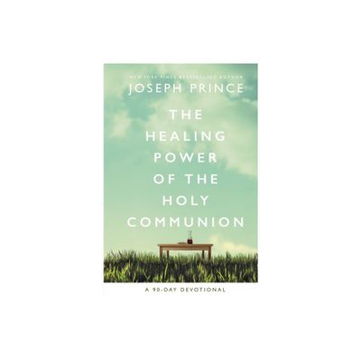 The Healing Power of the Holy Communion - by Joseph Prince (Hardcover)