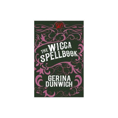 The Wicca Spellbook - by Gerina Dunwich (Paperback)