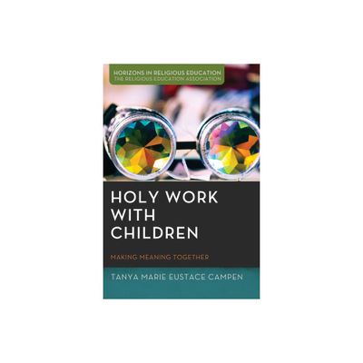 Holy Work with Children - (Horizons in Religious Education) by Tanya Marie Eustace Campen (Paperback)