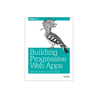 Building Progressive Web Apps - by Tal Ater (Paperback)