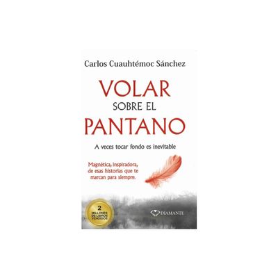 Volar Sobre El Pantano - by Carlos Cuauhtemoc Sanchez (Paperback)