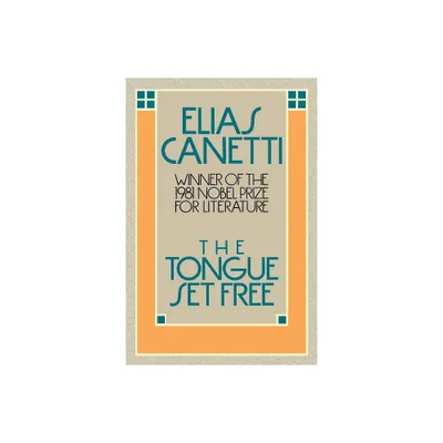 The Tongue Set Free - by Elias Canetti (Paperback)