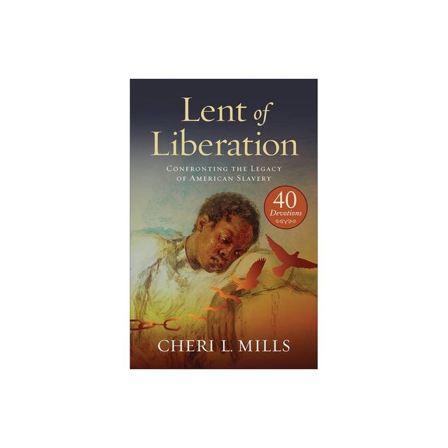 Lent of Liberation - by Cheri L Mills (Paperback)