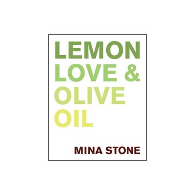 Lemon, Love & Olive Oil - by Mina Stone (Hardcover)