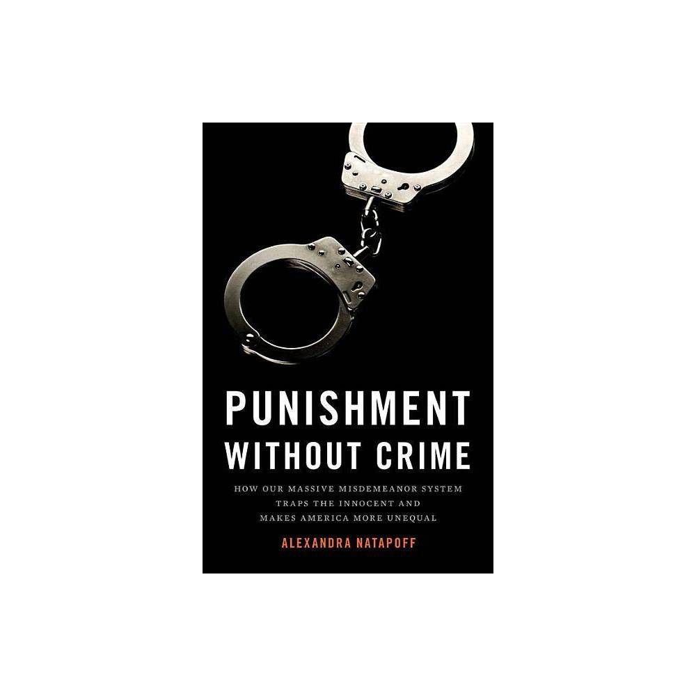 Punishment Without Crime by Alexandra Natapoff