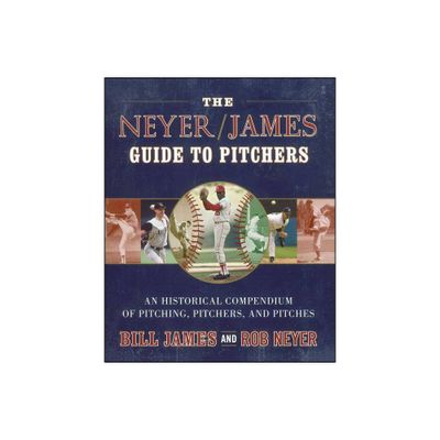 The Neyer/James Guide to Pitchers - by Bill James & Rob Neyer (Paperback)