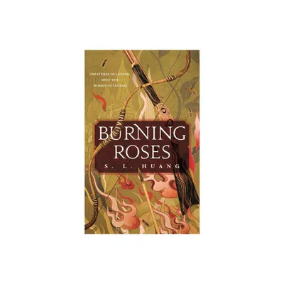 Burning Roses - by S L Huang (Paperback)