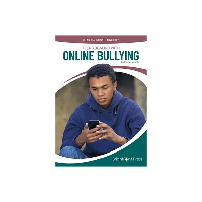 Teens Dealing with Online Bullying - (Teens Dealing with Adversity) by Muriel Knabb (Hardcover)