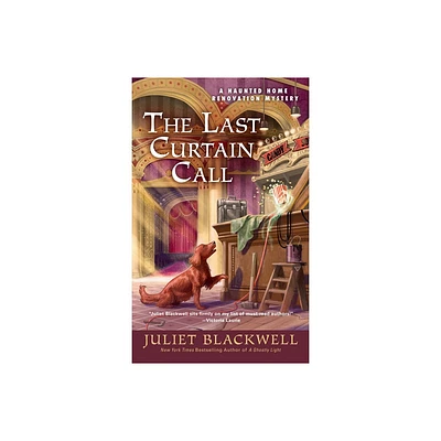 The Last Curtain Call - (Haunted Home Renovation) by Juliet Blackwell (Paperback)