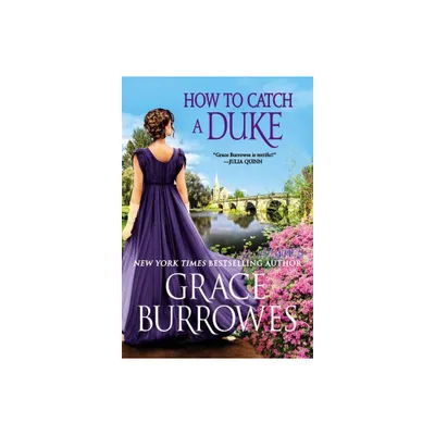 How to Catch a Duke - (Rogues to Riches, 6) by Grace Burrowes (Paperback)