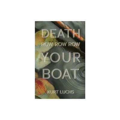 Death Row Row Row Your Boat - by Kurt Luchs (Paperback)