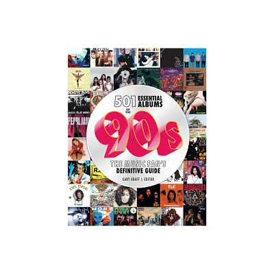 501 Essential Albums of the 90s - by Gary Graff (Hardcover)