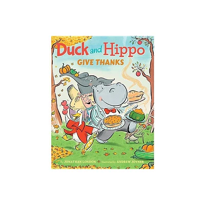 Duck and Hippo Give Thanks - by Jonathan London (Hardcover)