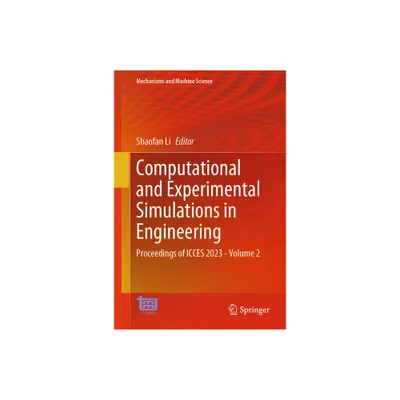 Computational and Experimental Simulations in Engineering - (Mechanisms and Machine Science) by Shaofan Li (Hardcover)