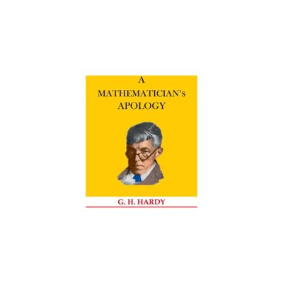 A Mathematicians Apology - by G H Hardy (Hardcover)