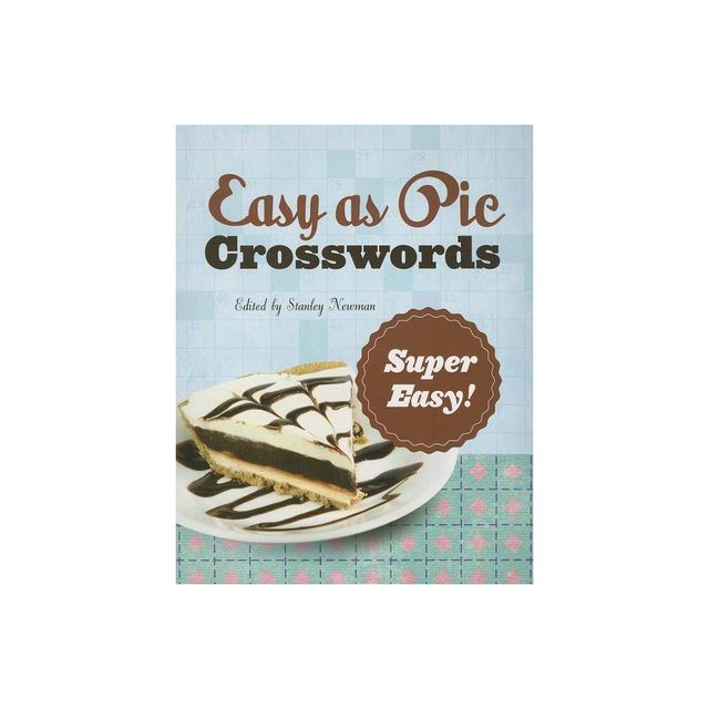 Easy as Pie Crosswords: Super Easy! - by Stanley Newman (Paperback)