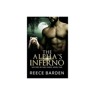 The Alphas Inferno - (Shifters of Grey Ridge) by Reece Barden (Paperback)