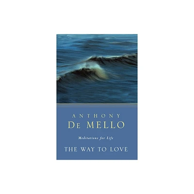 The Way to Love - by Anthony de Mello (Paperback)