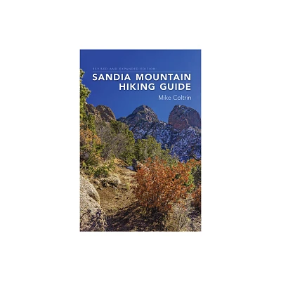 Sandia Mountain Hiking Guide, Revised and Expanded Edition - by Mike Coltrin (Spiral Bound)