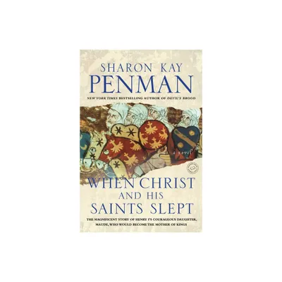 When Christ and His Saints Slept - by Sharon Kay Penman (Paperback)