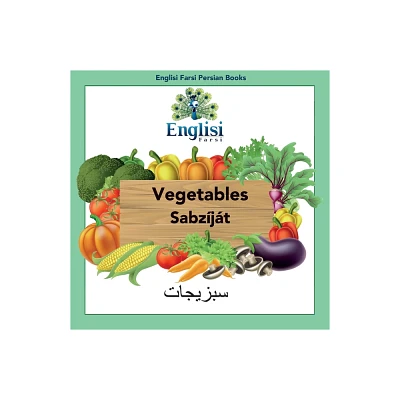 Englisi Farsi Persian Books Vegetables Sabzjt - 3rd Edition by Mona Kiani (Paperback)