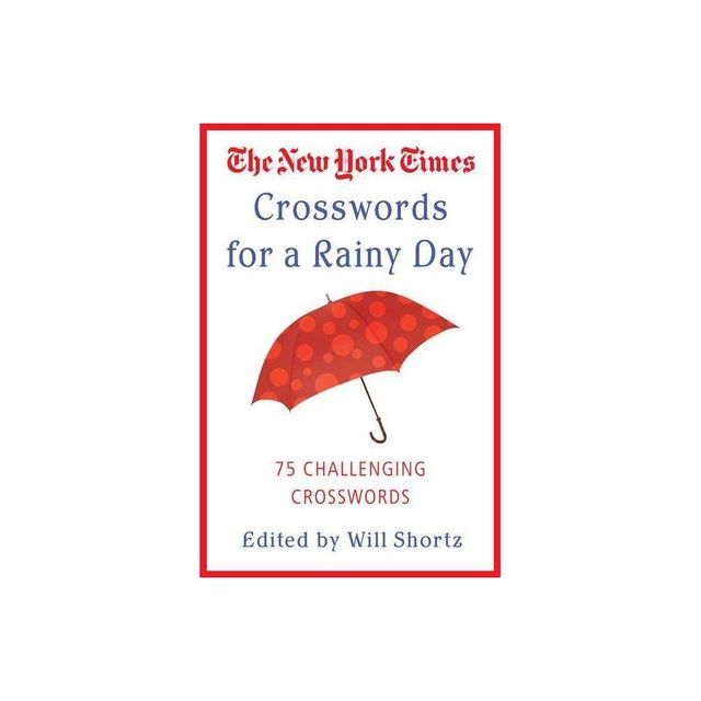 The New York Times Crosswords for a Rainy Day - (New York Times Crossword Puzzles) by Will Shortz (Paperback)