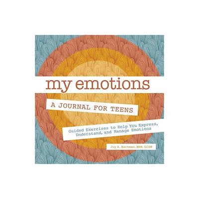 My Emotions: A Journal for Teens - by Joy A Hartman (Paperback)