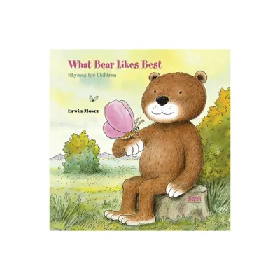 What Bear Likes Best - by Erwin Moser (Hardcover)