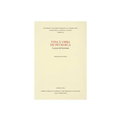 Vida U Obra de Petrarca - (North Carolina Studies in the Romance Languages and Literatu) by Francisco Rico (Paperback)