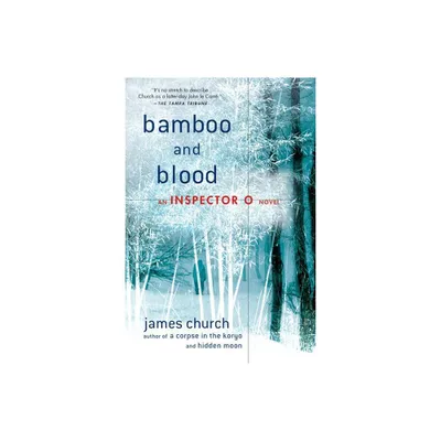 Bamboo and Blood - (Inspector O Novels) by James Church (Paperback)