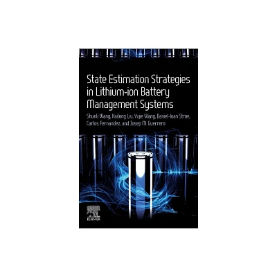 State Estimation Strategies in Lithium-Ion Battery Management Systems - (Paperback)